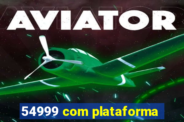 54999 com plataforma